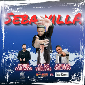收聽Seba Villa的Pobre Corazón / Ya no Vuelvas / Aquello que pasó歌詞歌曲