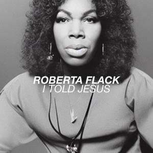 Roberta Flack的專輯I Told Jesus