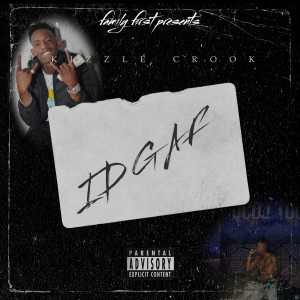 Listen to Idgaf (Explicit) song with lyrics from Kizzle Crook