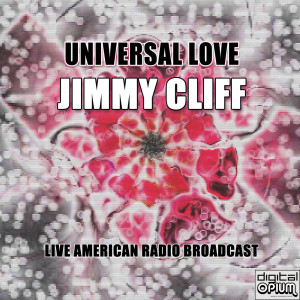 Album Universal Love (Live) from Jimmy Cliff