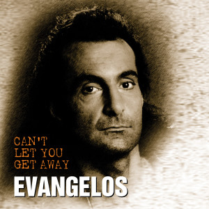 Listen to Can't Let You Get Away song with lyrics from Evangelos