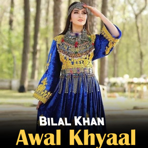 Listen to Awal Khyaal song with lyrics from Bilal Khan