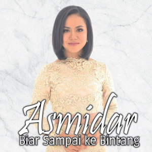 收聽Asmidar的Biar Sampai Ke Bintang歌詞歌曲