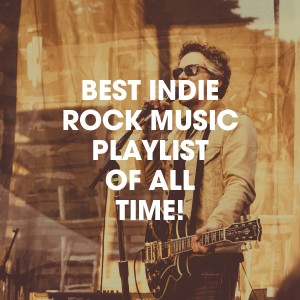 Album Best Indie Rock Music Playlist of All Time! oleh Masters of Rock