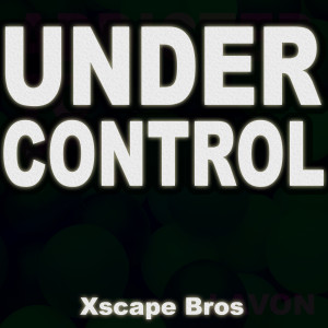 Dengarkan Under Control (UK Music 87 Radio Edit) lagu dari Xscape Bros dengan lirik