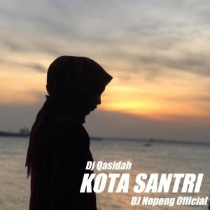ดาวน์โหลดและฟังเพลง Dj Qasidah Kota Santri พร้อมเนื้อเพลงจาก DJ Nopeng Official