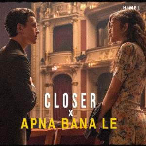 Listen to Closer x Apna Bana Le song with lyrics from Atikur Rahman Himel