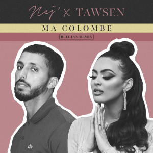 Listen to Ma colombe (Belgian Remix) song with lyrics from Nej