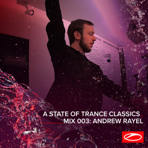 อัลบัม A State Of Trance Classics - Mix 003: Andrew Rayel ศิลปิน Andrew Rayel