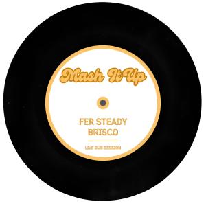Brisco的專輯Mash It Up (feat. Fer Steady) [Live Version]