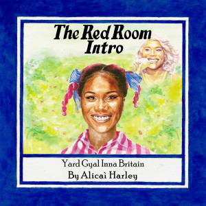 Alicai Harley的專輯The Red Room Intro (Yard Gyal Inna Britain) (Explicit)
