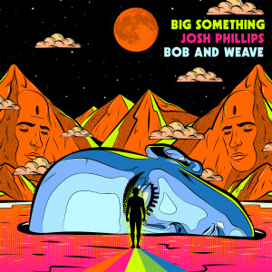 收聽BIG Something的Bob and Weave (Single Version)歌詞歌曲