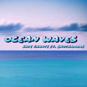 Listen to Ocean Waves (Explicit) song with lyrics from Jade Chanté