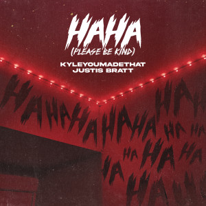 Album Haha (Please Be Kind) from KyleYouMadeThat