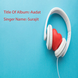 Listen to Aadat song with lyrics from Surajit