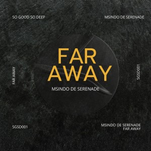 Listen to Far Away (Vocal Mix) song with lyrics from Msindo de Serenade