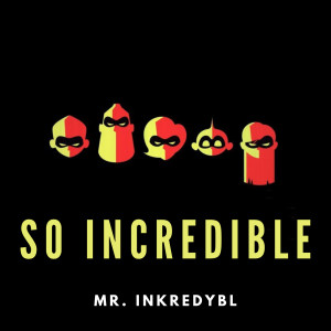 Listen to So Incredible song with lyrics from Mr. Inkredybl