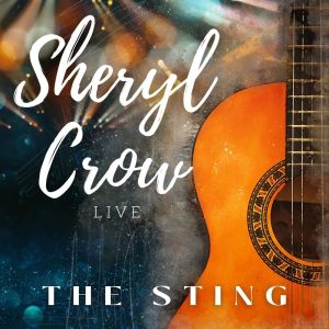 Sheryl Crow的专辑Sheryl Crow Live: The Sting