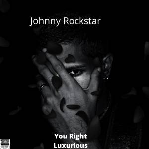 You Right Luxurious dari Johnny Rockstar