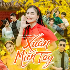 Listen to Xuân Miền Tây song with lyrics from Huỳnh Khánh Tiên