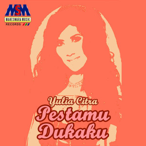 收听Yulia Citra的Pestamu Dukaku歌词歌曲
