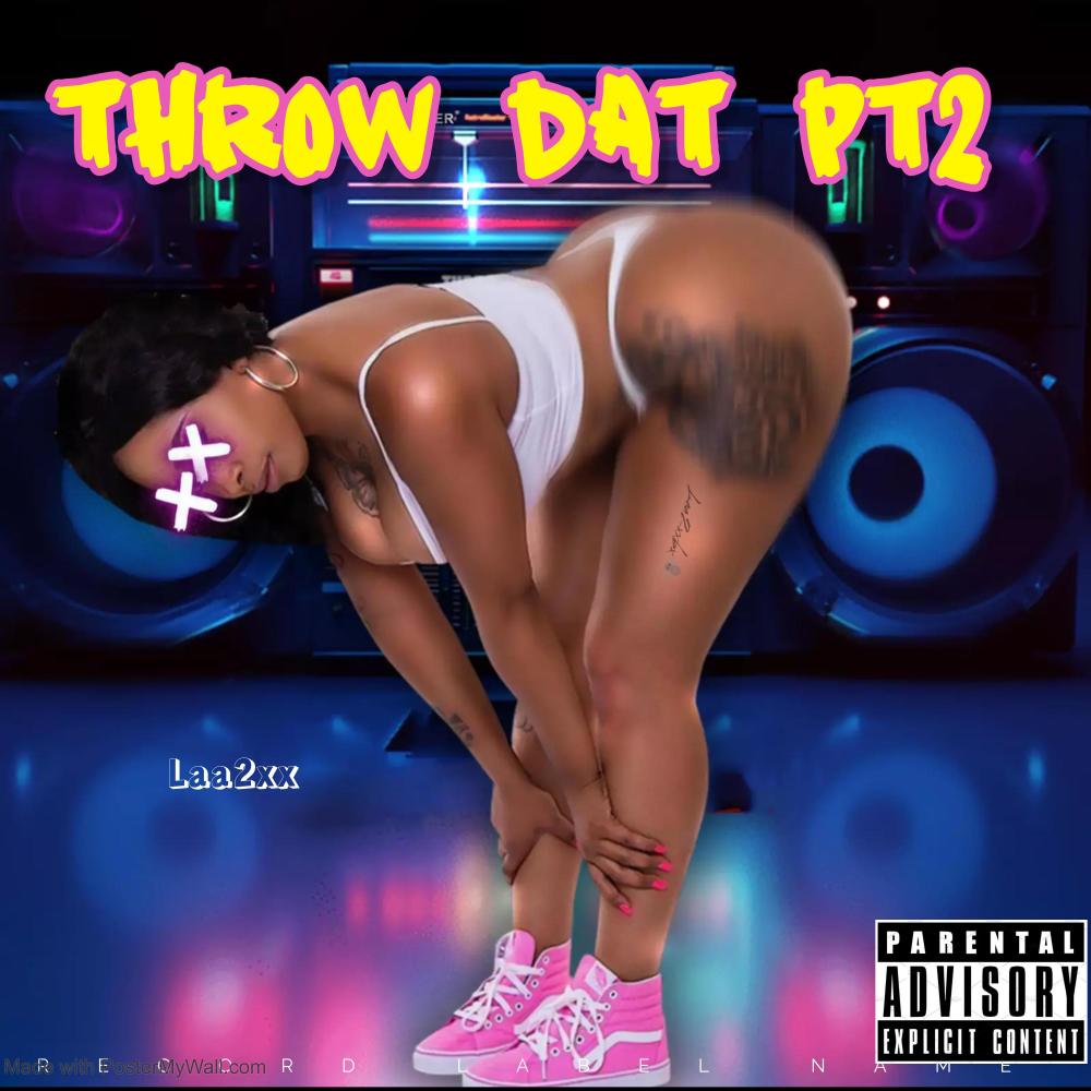 Throw Dat Pt. 2 (Explicit)