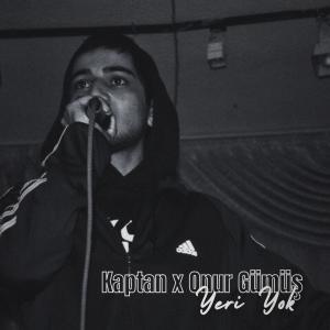收聽Kaptan的Yeri Yok (feat. Onur Gümüş)歌詞歌曲