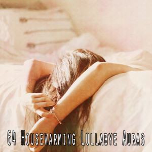 64 Housewarming Lullabye Auras dari Sleep Music Lullabies