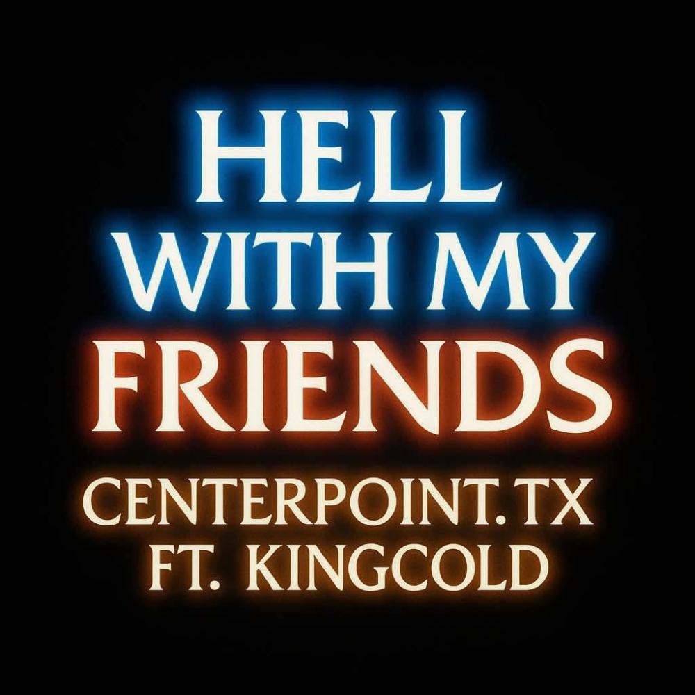 hell with my friends (feat KingCold) (Explicit)