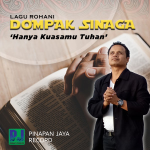 Dengarkan Hanya Kuasamu Tuhan lagu dari Dompak Sinaga dengan lirik
