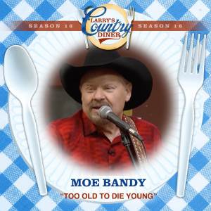 Album Too Old To Die Young (Larry's Country Diner Season 16) from Moe Bandy