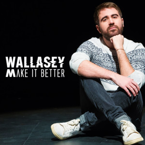 ดาวน์โหลดและฟังเพลง Make It Better (Acoustic) พร้อมเนื้อเพลงจาก Wallasey