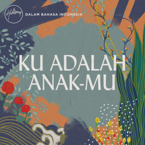 ดาวน์โหลดและฟังเพลง Sungguh Indah Nama-Mu พร้อมเนื้อเพลงจาก Hillsong Dalam Bahasa Indonesia