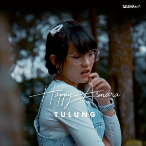 Dengarkan Tulung lagu dari Happy Asmara dengan lirik