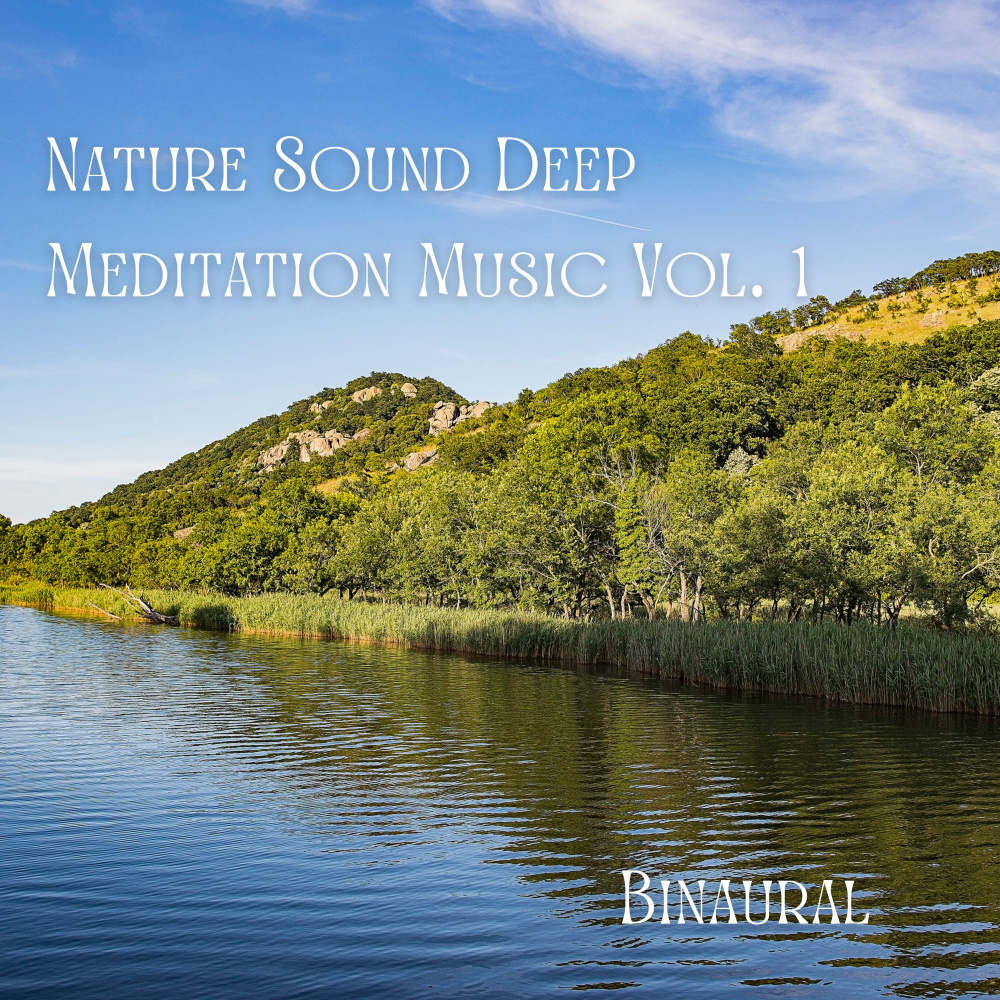 Binaural: Nature Sound Deep Meditation Music Vol. 1 - 3 Hours