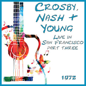 Album Live in San Francisco 1972 Part Three from Graham Nash