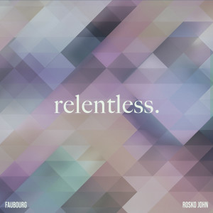 Listen to Relentless song with lyrics from Faubourg