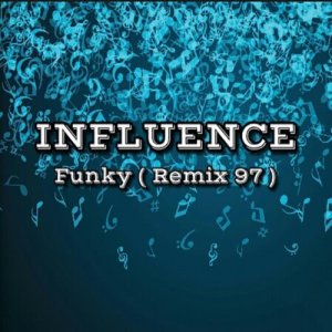 ดาวน์โหลดและฟังเพลง Funky (Remix 97) พร้อมเนื้อเพลงจาก Influence