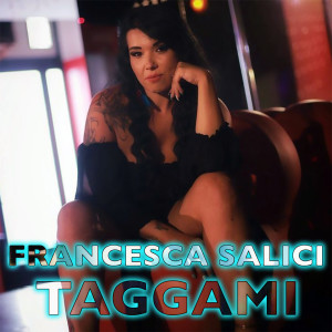 Dengarkan Taggami lagu dari Francesca Salici dengan lirik