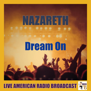 收听Nazareth的Dream On (Live)歌词歌曲