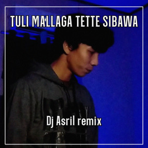 Album TULI MALLAGA TETTE SIBAWA from Dj Asril remix