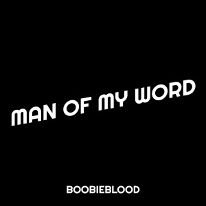 Album Man of My Word (Explicit) from BOOBIEBLOOD