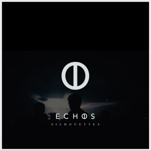 Listen to Silhouettes song with lyrics from Echos
