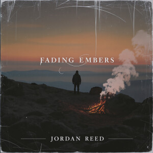 收听Jordan Reed的Fading Embers歌词歌曲