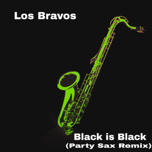 Album Black Is Black (Party Sax Remix) from Los Bravos