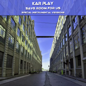 Kar Play的專輯Save Room For Us (Special Instrumental Versions)