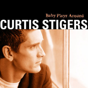 收聽Curtis Stigers的Baby Plays Around (Album Version)歌詞歌曲