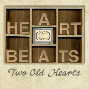Album Heart Beats (2022 Remix) (Explicit) oleh Two Old Hearts