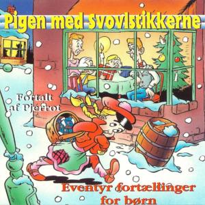 อัลบัม Pigen med Svovlstikkerne: Eventyr fortællinger for børn ศิลปิน "Pjerrot" Ib Groth Rasmussen