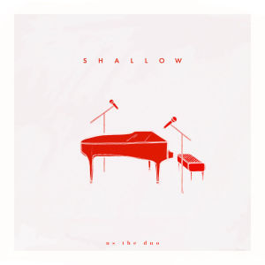ดาวน์โหลดและฟังเพลง Shallow พร้อมเนื้อเพลงจาก Us The Duo